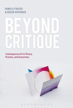 portada Beyond Critique: Contemporary Art in Theory, Practice, and Instruction