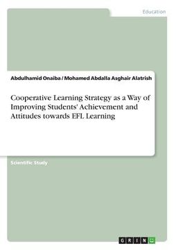 portada Cooperative Learning Strategy as a Way of Improving Students' Achievement and Attitudes towards EFL Learning (en Inglés)