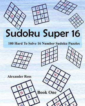 portada Sudoku Super 16: 100 Hard To Solve 16 Number Sudoku Puzzles (in English)