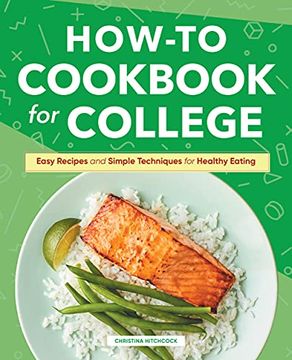 portada How-To Cookbook for College: Easy Recipes and Simple Techniques for Healthy Eating (en Inglés)