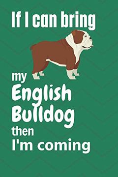 portada If i can Bring my English Bulldog Then i'm Coming: For English Bulldog Fans (in English)