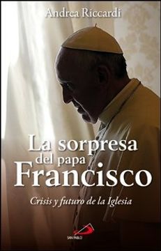 portada La sorpresa del Papa Francisco: Crisis y futuro de la Iglesia (Caminos) (in Spanish)