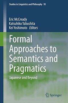 portada Formal Approaches to Semantics and Pragmatics: Japanese and Beyond (Studies in Linguistics and Philosophy)