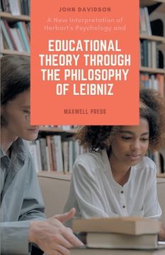 portada A New Interpretation of Herbart's Psychology and EDUCATIONAL THEORY THROUGH THE PHILOSOPHY OF LEIBNIZ (en Inglés)