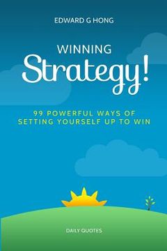 portada Winning Strategy!: 99 Powerful Ways Of Setting Yourself Up To Win! (en Inglés)