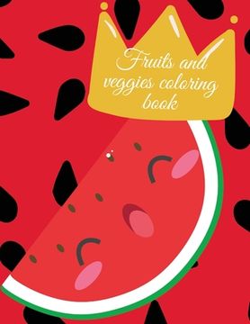 portada Fruits and veggies coloring book (en Inglés)