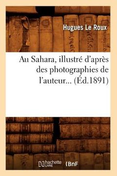 portada Au Sahara, Illustré d'Après Des Photographies de l'Auteur (Éd.1891) (en Francés)