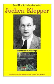 portada Jochen Klepper - Dichter und Zeitzeuge: Band 81 in der gelben Buchreihe bei Juergen Ruszkowski (gelbe Buchreihe) (Volume 81) (German Edition)