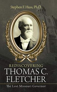 portada Rediscovering Thomas c. Fletcher: The Lost Missouri Governor (en Inglés)