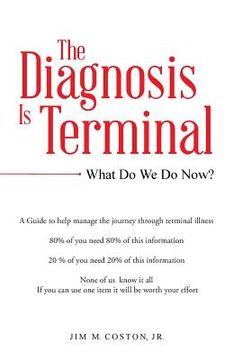 portada The Diagnosis Is Terminal: What Do We Do Now? (en Inglés)