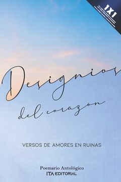 Designios del corazón: Versos de amores en ruinas