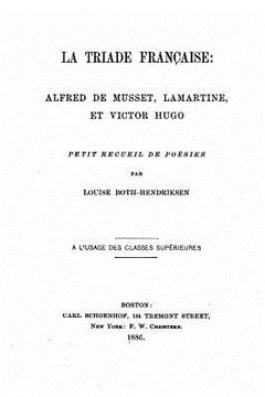 portada La triade française, Alfred de Musset, Lamartine, et Victor Hugo (in French)