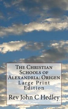 portada The Christian Schools of Alexandria: Origen: Large Print Edition (en Inglés)
