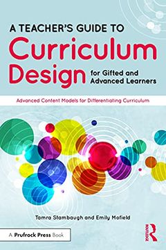 portada A Teacher'S Guide to Curriculum Design for Gifted and Advanced Learners: Advanced Content Models for Differentiating Curriculum (en Inglés)