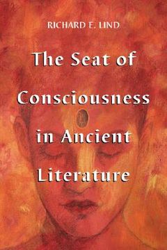 portada the seat of consciousness in ancient literature (en Inglés)
