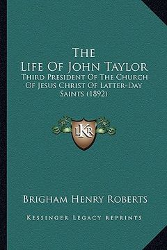 portada the life of john taylor: third president of the church of jesus christ of latter-day saints (1892)