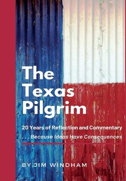 portada The Texas Pilgrim: 20 Years of Reflection and Commentary (en Inglés)