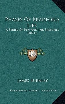 portada phases of bradford life: a series of pen and ink sketches (1871) (in English)