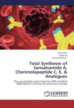 portada Total Syntheses of Sansalvamide A, Cherimolapeptide C, E, & Analogues: The use of Safety-catch linker for SPPS and KB & MDA-MB-231 cell lines for Anticancer activity