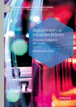 portada Digital Oratory as Discursive Practice: From the Podium to the Screen