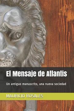 portada El Mensaje de Atlantis: Un Antiguo Manuscrito, Una Nueva Sociedad