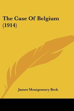 portada the case of belgium (1914) (en Inglés)