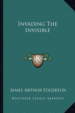 portada invading the invisible (en Inglés)