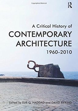 portada A Critical History of Contemporary Architecture, 1960-2010. Edited by Elie G. Haddad with David Rifkind (en Inglés)