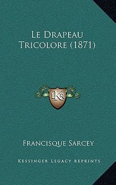 portada Le Drapeau Tricolore (1871) (en Francés)