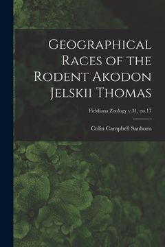 portada Geographical Races of the Rodent Akodon Jelskii Thomas; Fieldiana Zoology v.31, no.17 (en Inglés)