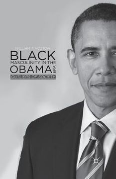 portada Black Masculinity in the Obama Era: Outliers of Society (en Inglés)