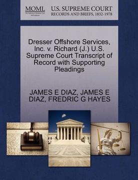 portada dresser offshore services, inc. v. richard (j.) u.s. supreme court transcript of record with supporting pleadings (en Inglés)