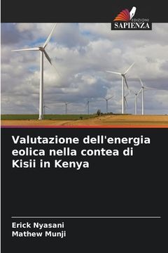 portada Valutazione dell'energia eolica nella contea di Kisii in Kenya (en Italiano)