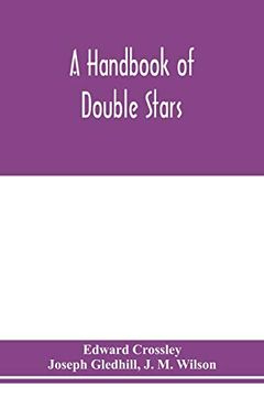 portada A Handbook of Double Stars, With a Catalogue of Twelve Hundred Double Stars and Extensive Lists of Measures. With Additional Notes Bringing the Measures up to 1879 (en Inglés)