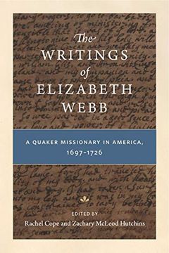 portada The Writings of Elizabeth Webb: A Quaker Missionary in America, 1697-1726 