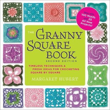 portada The Granny Square Book, Second Edition: Timeless Techniques and Fresh Ideas for Crocheting Square by Square--Now With 100 Motifs and 25 all new Projects! (Inside Out) (in English)