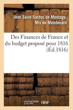 portada Des Finances de France Et Du Budget Proposé Pour 1816: Avec Un Projet de Loi Pour Un Meilleur Établissement Financier (en Francés)