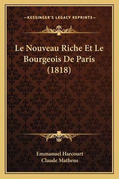 portada Le Nouveau Riche Et Le Bourgeois De Paris (1818) (en Francés)