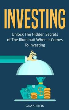 portada Investing: Unlock The Hidden Secrets of The Illuminati When It Comes To Investing (in English)