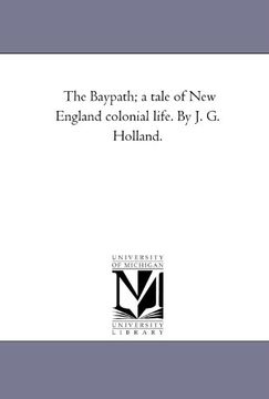 portada the bay-path; a tale of new england colonial life. by j. g. holland.
