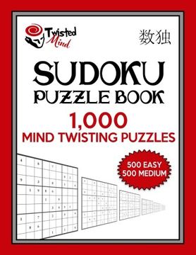 portada Twisted Mind Sudoku Puzzle Book, 1,000 Mind Twisting Puzzles: 500 Easy and 500 Medium With Solutions: Volume 8 (Twisted Mind Puzzles)