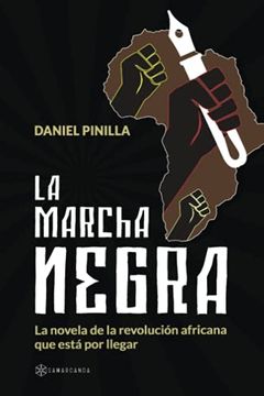 portada La Marcha Negra: La Novela de la Revolución Africana que Está por Llegar (in Spanish)