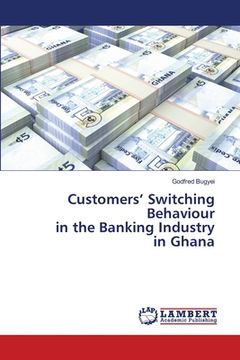 portada Customers' Switching Behaviour in the Banking Industry in Ghana (en Inglés)