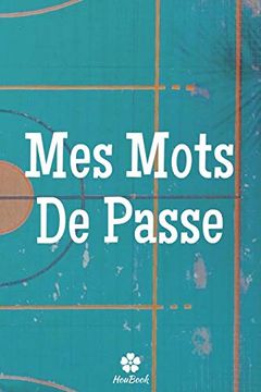 portada Mes Mots de Passe: Un Carnet Parfait Pour Protéger Tous vos Noms D'utilisateur et Mots de Passe (en Francés)