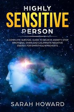 portada Highly Sensitive Person: A complete Survival Guide to Relieve Anxiety, Stop Emotional Overload & Eliminate Negative Energy, for Empaths & Intro (in English)