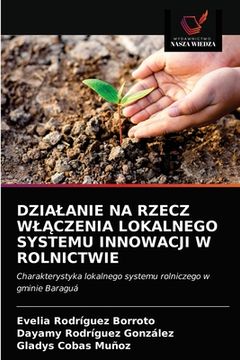 portada Dzialanie Na Rzecz WlĄczenia Lokalnego Systemu Innowacji W Rolnictwie (en Polaco)