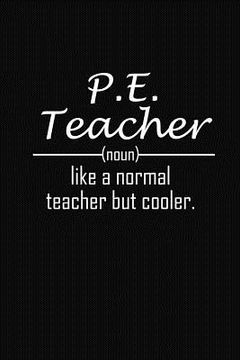 portada P.E. Teacher Like A Normal Teacher But Cooler: P.E Teacher Funny Gifts (en Inglés)