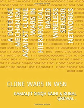 portada A Defense Mechanism Against Clone Wars in Hierarchical Based Wireless Sensor Networks: Clone Wars in wsn (en Inglés)