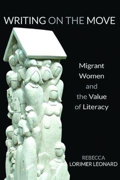 portada Writing on the Move: Migrant Women and the Value of Literacy (Pittsburgh Series in Composition, Literacy, and Culture)