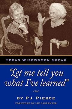 portada Let me Tell you What I've Learned: Texas Wisewomen Speak (en Inglés)